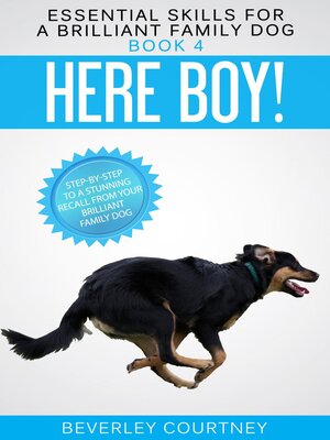 cover image of Here Boy! Step-by-step to a Stunning Recall from your Brilliant Family Dog